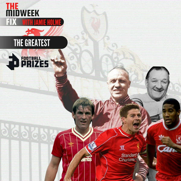 The Greatest | The Midweek Fix |  Liverpool Fc News & Chat