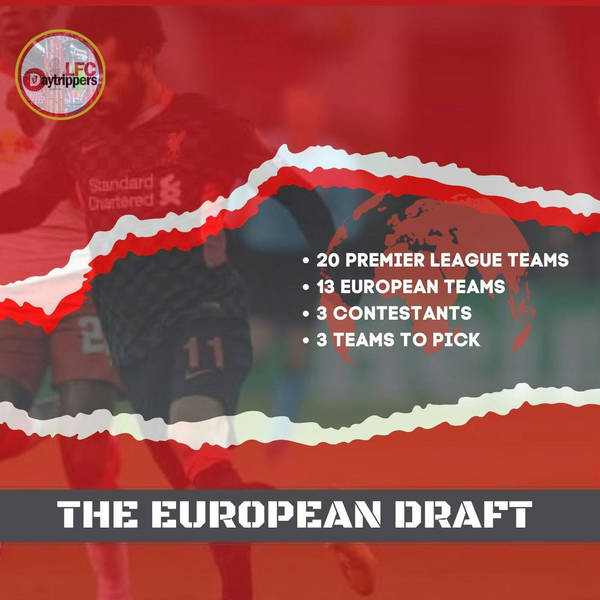 The European Draft | FB4 Special | Liverpool FC News & Chat