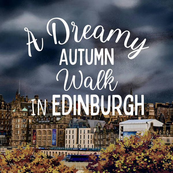 A Dreamy Autumn Walk in Edinburgh