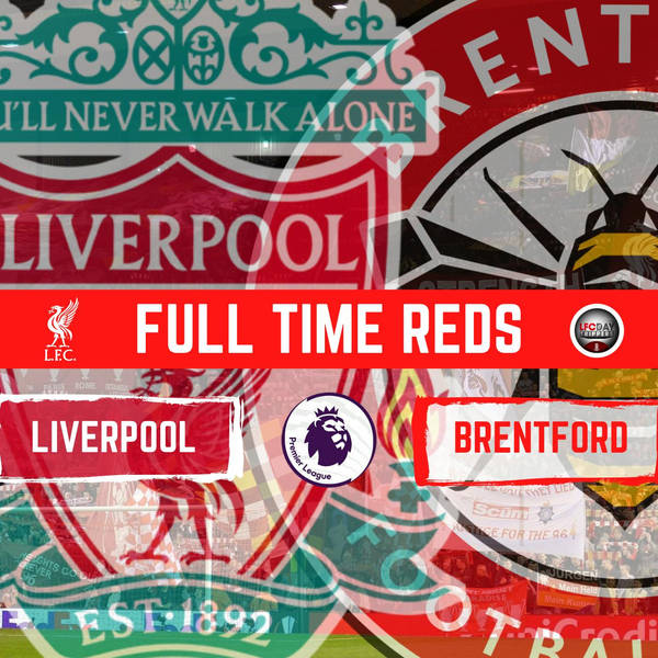 Liverpool 3 v Brentford 0 | Full Time Reds