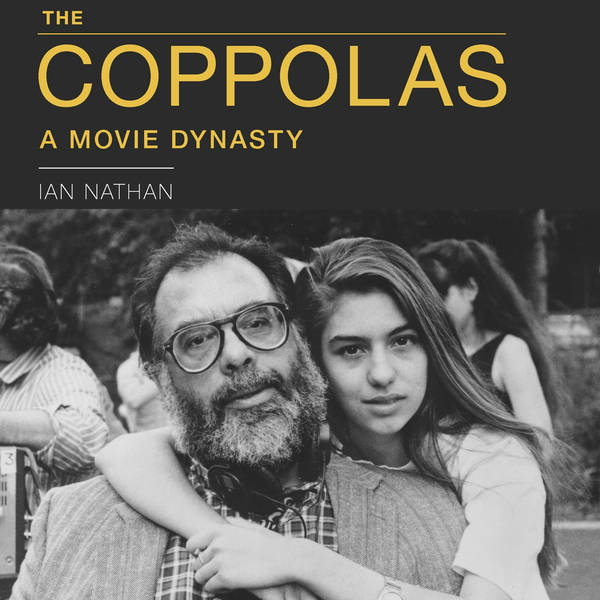 Special Report: Ian Nathan on The Coppolas: A Movie Dynasty