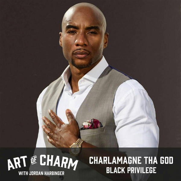 647: Charlamagne Tha God | Black Privilege