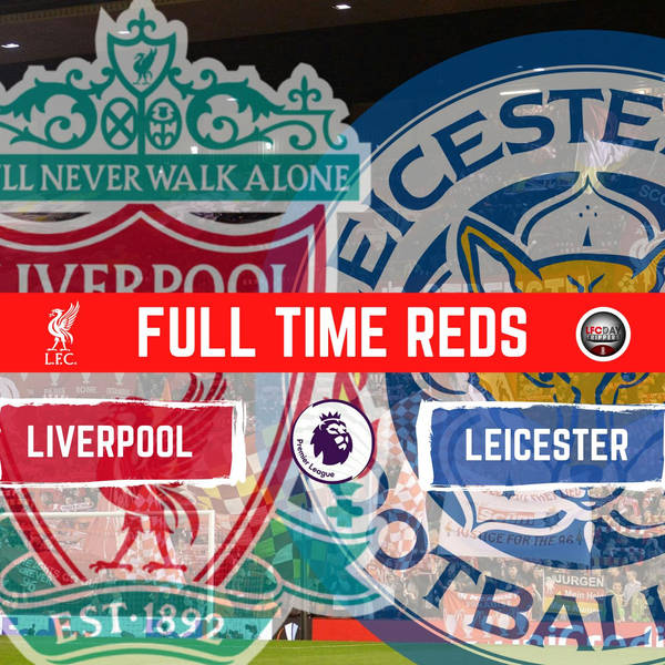 Liverpool 2 v Leicester 0 | Full Time Reds