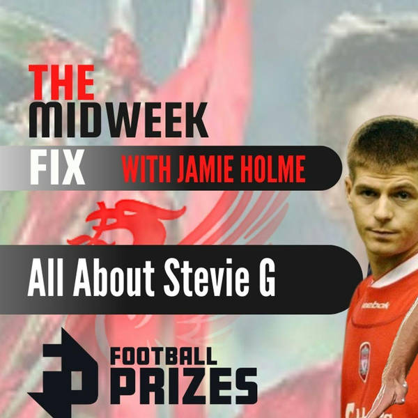 Steven Gerrard |  The Midweek Fix | Liverpool FC News & Chat