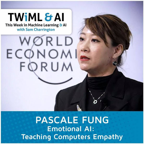 Pascale Fung - Emotional AI: Teaching Computers Empathy - TWiML Talk #9