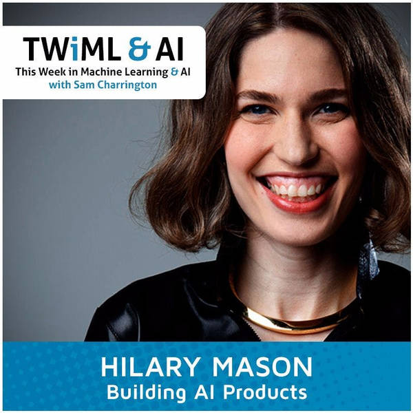 Hilary Mason - Building AI Products - TWiML Talk #11