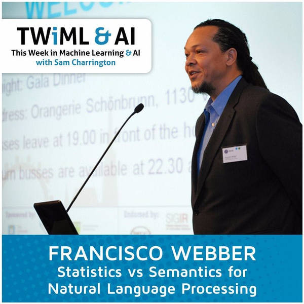 Francisco Webber - Statistics vs Semantics for Natural Language Processing - TWiML Talk #10