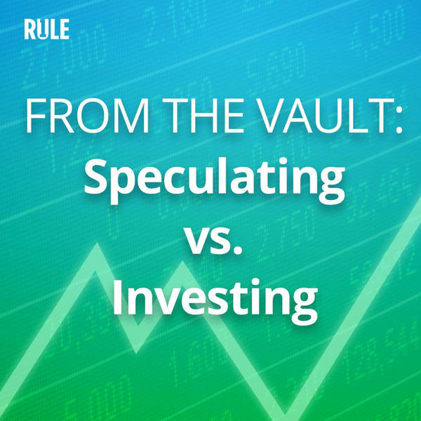 407- FROM THE VAULT: Speculating vs. Investing
