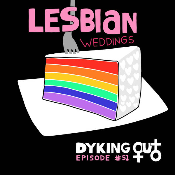 Lesbian Weddings w/ Lauren Ashley Smith – Ep. 52