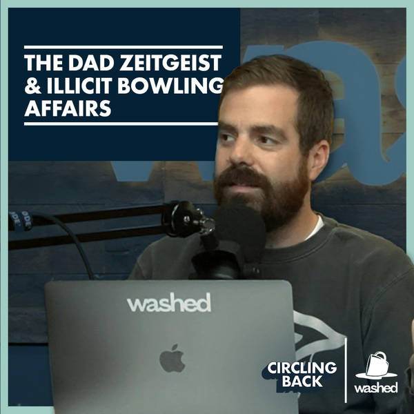 The Dad Zeitgeist & Illicit Bowling Affairs