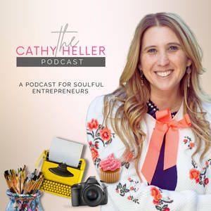 The Cathy Heller Podcast: A Podcast for Soulful Entrepreneurs image