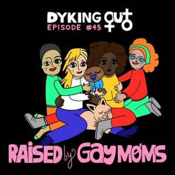 Raised By Gay Moms w/ Lucas Connolly – ep. 45