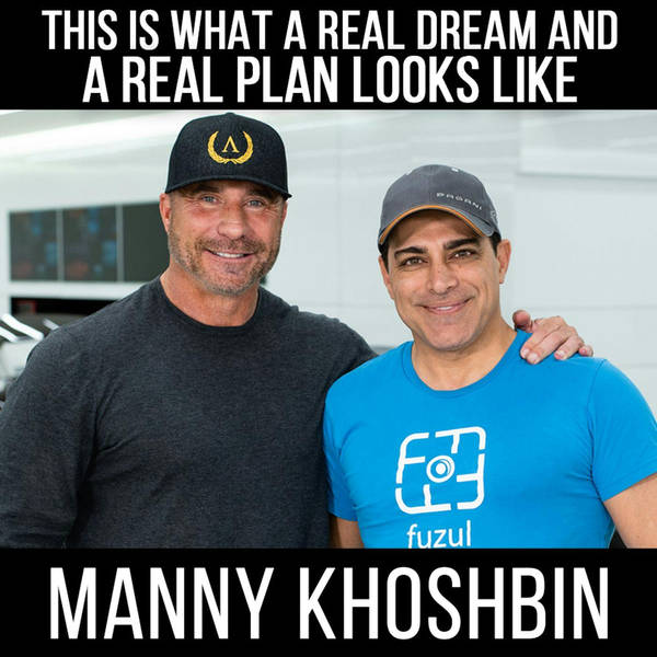 Create Your Dream Life with - Manny Khoshbin
