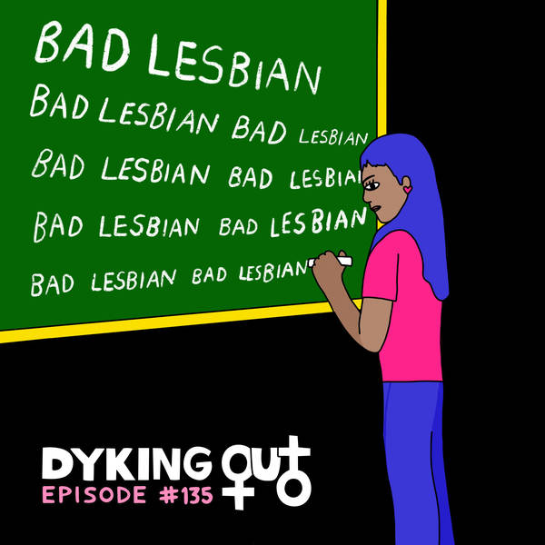 Bad Lesbian w/ Lauren Flans - Ep. 135