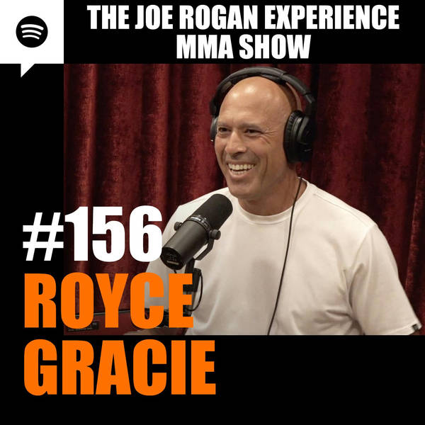 JRE MMA Show #156 with Royce Gracie