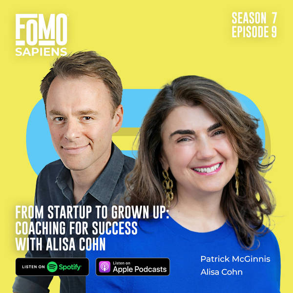 9. From Startup to Grown Up: Coaching for Success with Alisa Cohn