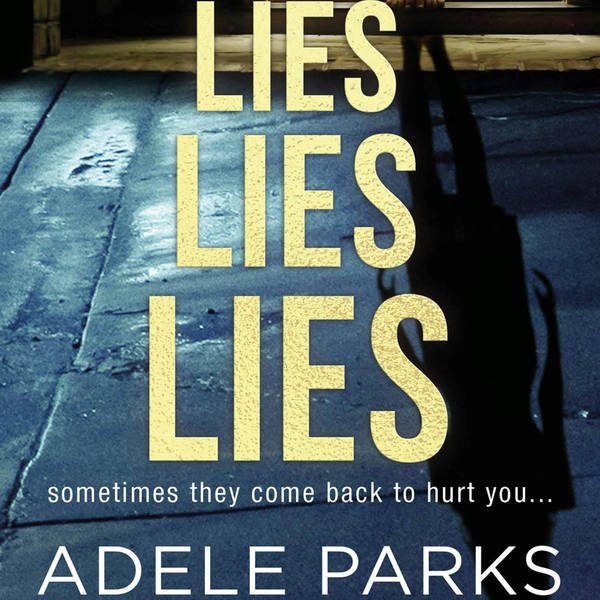 Adele Parks (Lies, Lies, Lies)