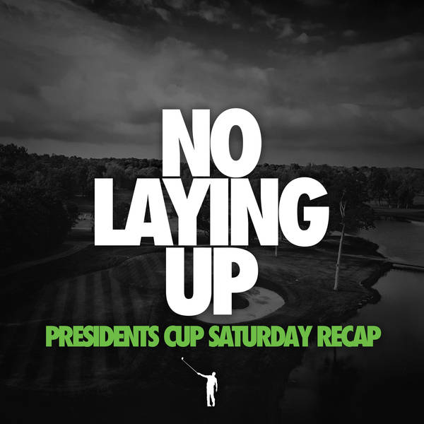 908 - Saturday Presidents Cup Recap