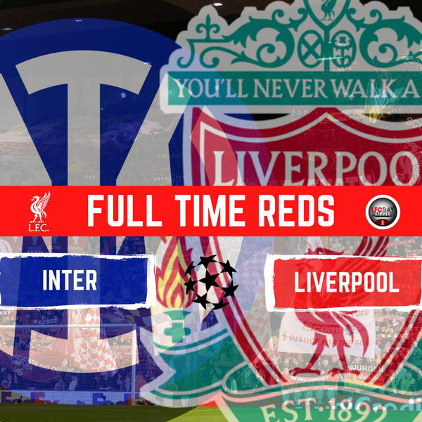 Inter 0 Liverpool 2 | Full Time Reds