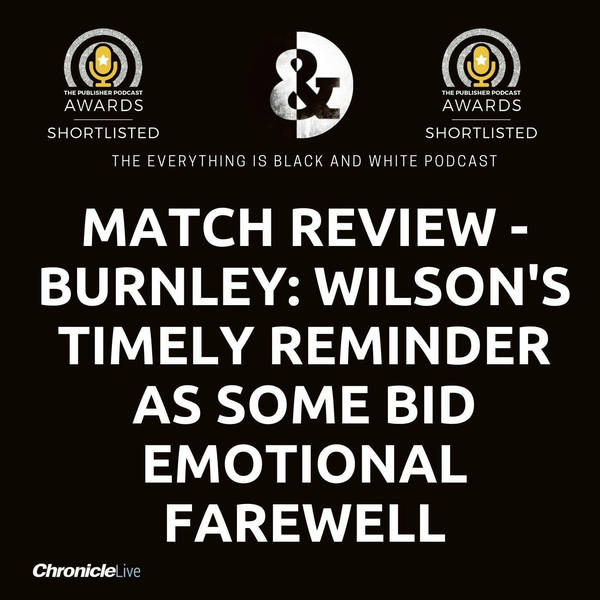 MATCH REVIEW - BURNLEY (A): MAGPIES PROFESSIONAL HIT | WILSON'S TIMELY REMINDER | EMOTIONS IN THE DRESSING ROOM | FAREWELL HINTS FOR SOME