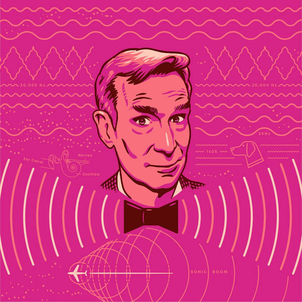 Sound 101 with Bill Nye