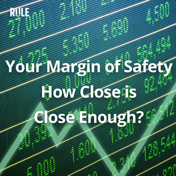 352- Your Margin of Safety - How Close is Close Enough?