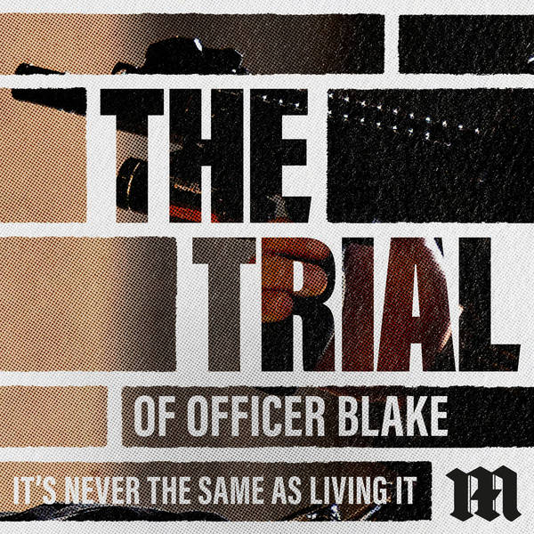 Officer Blake: It's Never The Same As Living It