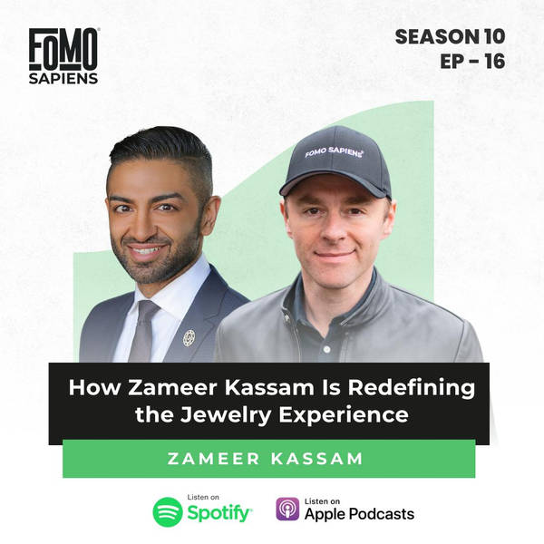 S10 Ep16. How Zameer Kassam Is Redefining the Jewelry Experience