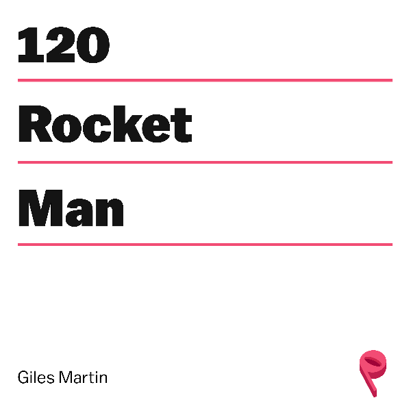 The Man Behind the Rocketman with Giles Martin