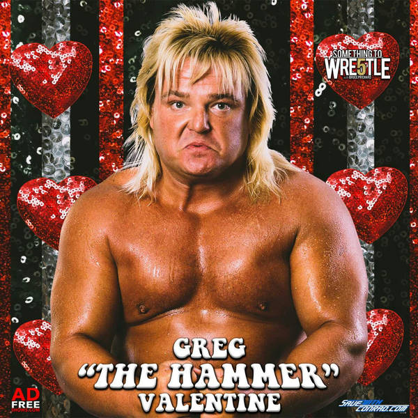 Episode 288: Greg "The Hammer" Valentine