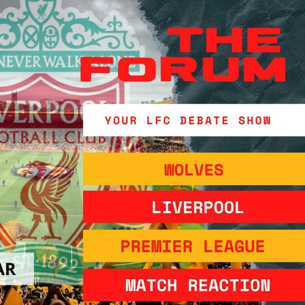 Wolves v Liverpool | LIVE Match Reaction | The Forum