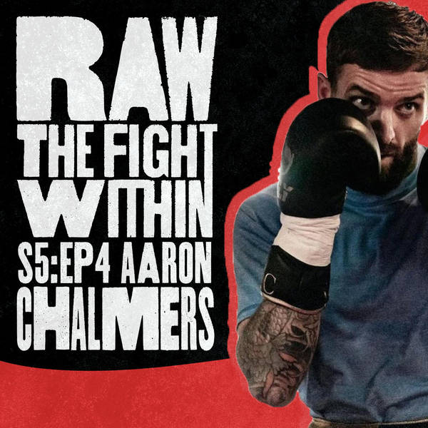 RAW: The Fight Within - Season 5 Episode 4 - Aaron Chalmers