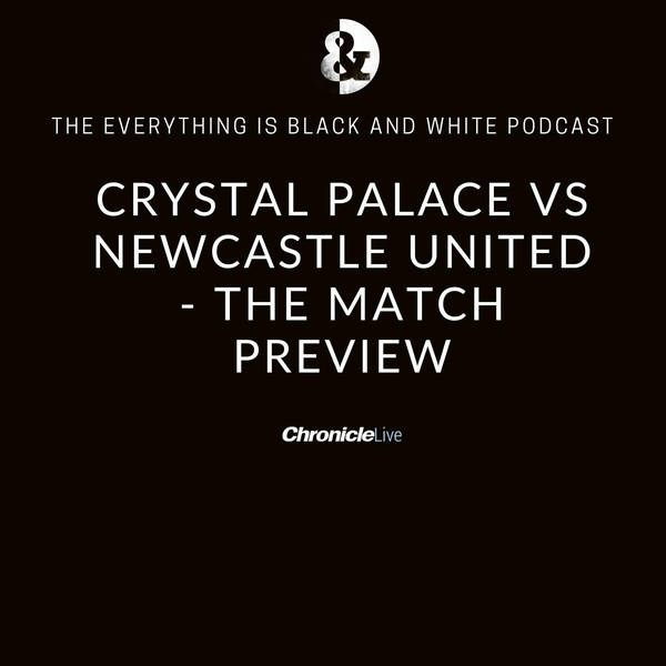CRYSTAL PALACE VS NEWCASTLE UNITED - THE MATCH PREVIEW PLUS THE MAGPIES' BATTLE TO BRING IN CHRIS WOOD REPLACEMENT