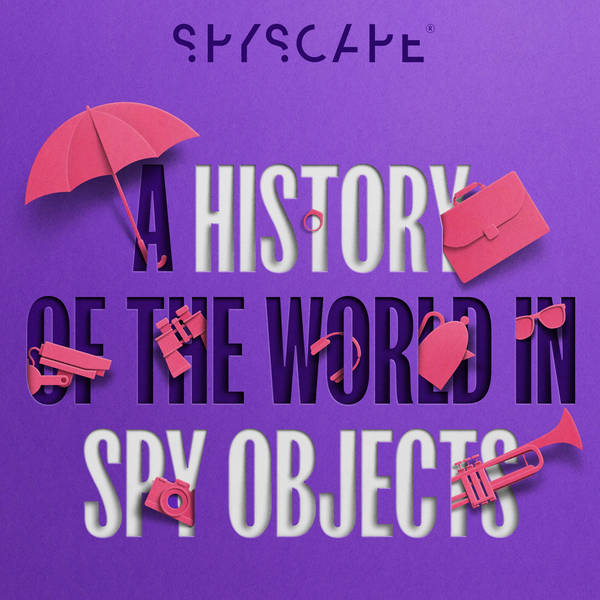 Introducing: A History of the World in Spy Objects