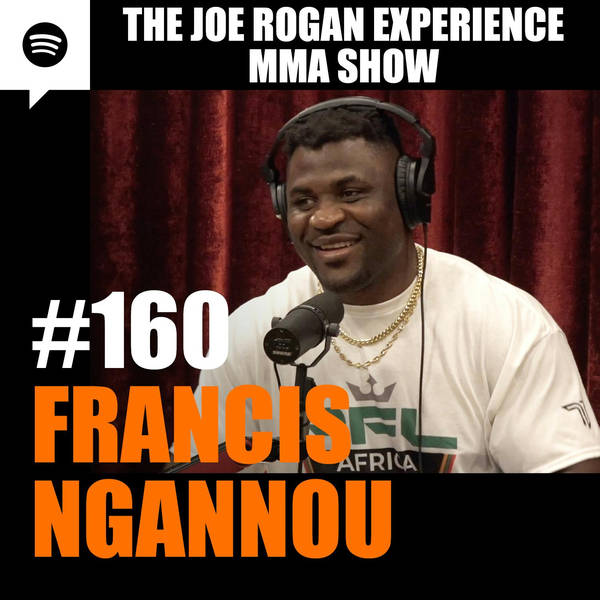 JRE MMA Show #160 with Francis Ngannou