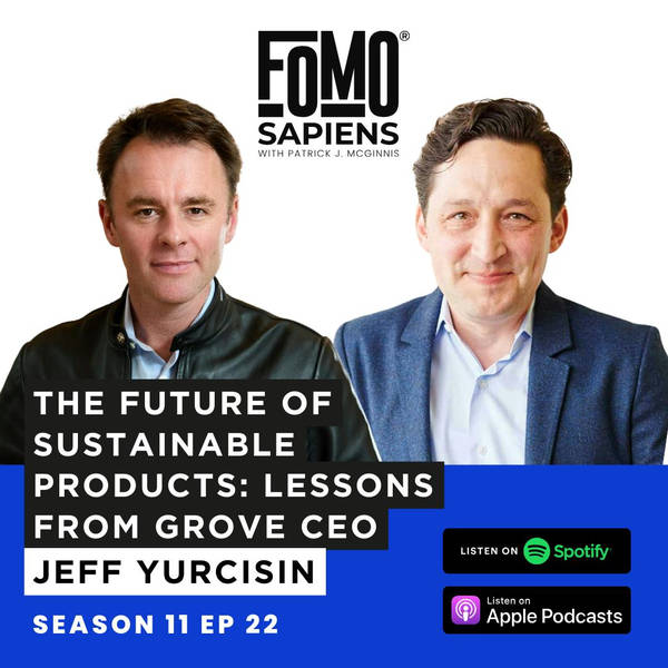 S11 E22 The Future of Sustainable Products: Lessons from Grove CEO Jeff Yurcisin