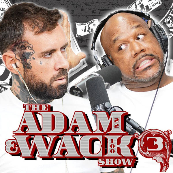 The Adam & Wack Show #3: R Kelly Calls in, Rich Homie RATS & More