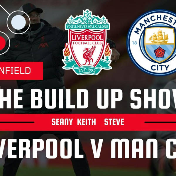 Liverpool v Man City | The Build Up Show