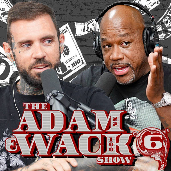 The Adam & Wack Show #6: WE BEEFING WITH EVERYBODY
