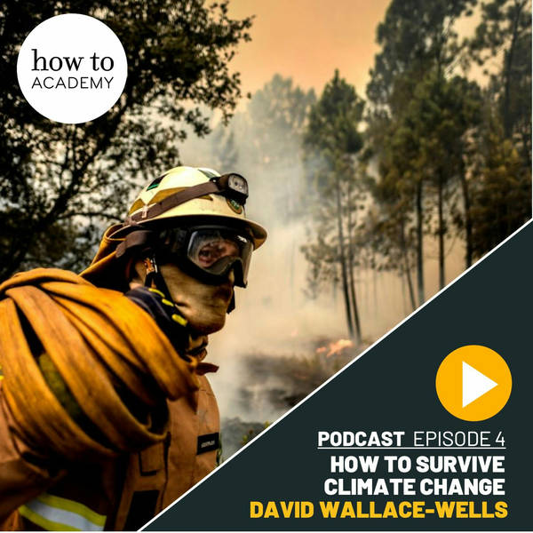 David Wallace-Wells - How To Survive Climate Change