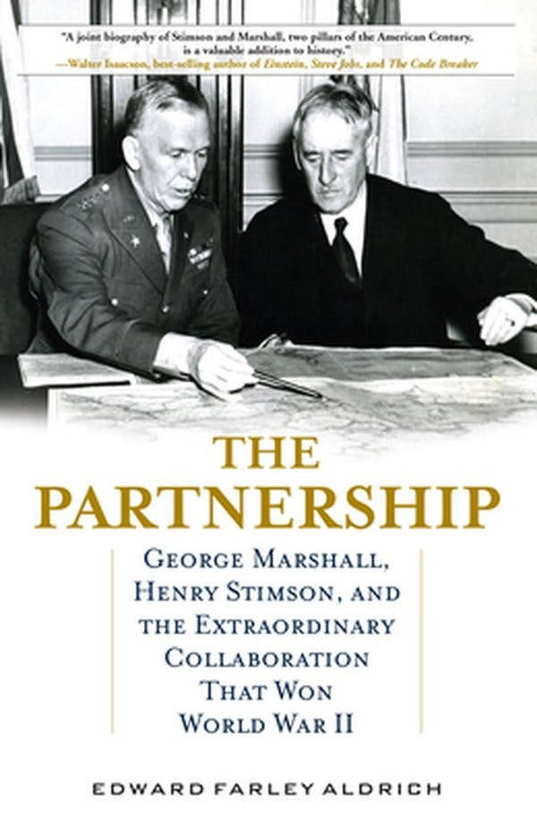 Episode 361-Interview w/ Edward Aldrich: The Partnership: George Marshall, Henry Stimson and the Extraordinary Collaboration That Won WWII