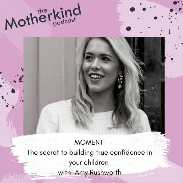 MOMENT  | The secret to building true confidence in your children with Amy Rushworth