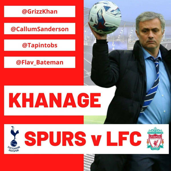 Khanage | Spurs v Liverpool | Match Preview