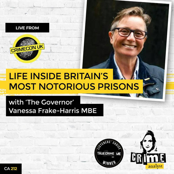 Ep 212: Live from CrimeCon UK: Inside Britain’s Most Notorious Prisons with “The Governor” Vanessa Frake-Harris MBE