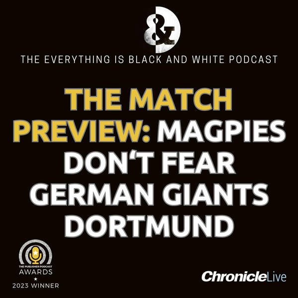 THE MATCH PREVIEW - DORTMUND (H): NEWCASTLE UNITED DON'T FEAR GERMAN GIANTS | MURPHY OR ALMIRON ON THE RIGHT | WILSON OR ISAK UP TOP | THE POWER OF THE FANS