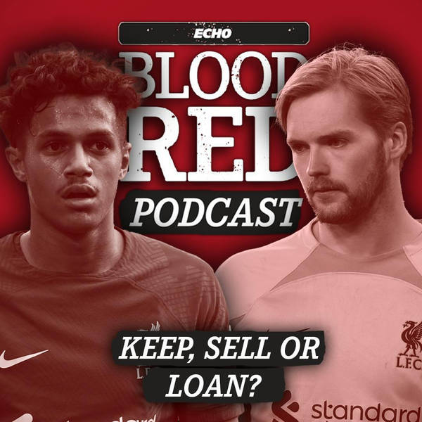 Blood Red Special: Keep, Sell or Loan? Liverpool Squad Assessed