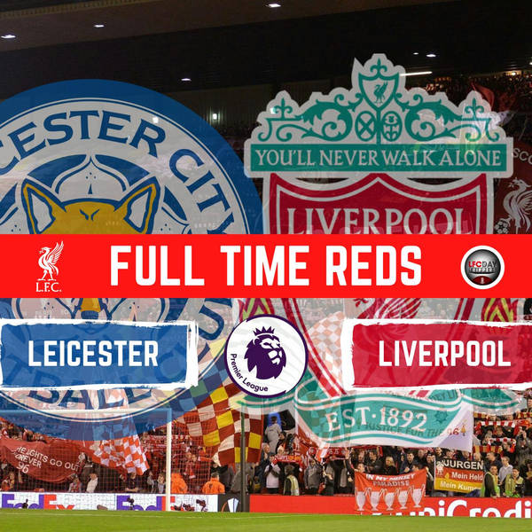 Leicester 1 v Liverpool 0 | Full Time Reds