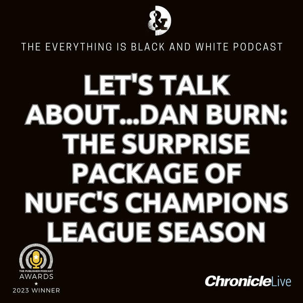 LET'S TALK ABOUT...DAN BURN: LIVING THE GEORDIE DREAM | THE UNLIKELY LEFT-BACK | THE SURPRISE PACKAGE | A MESSAGE TO RYAN REYNOLDS