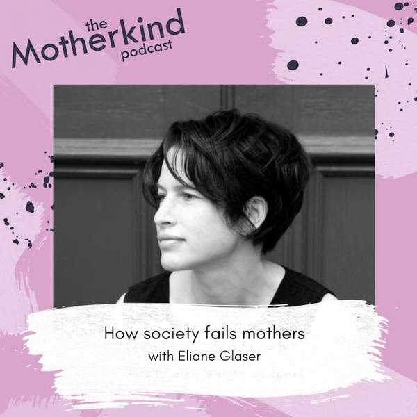 How society fails mothers with Eliane Glaser