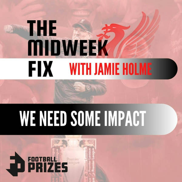 We Need An Impact | The Midweek Fix
